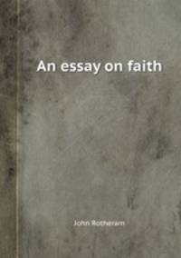 An essay on faith