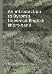 An introduction to Byrom`s Universal English short-hand