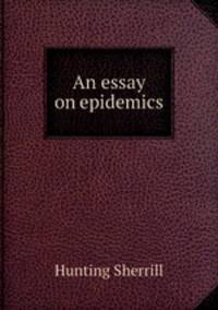 An essay on epidemics