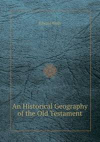 An Historical Geography of the Old Testament