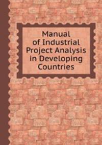 Manual of Industrial Project Analysis in Developing Countries