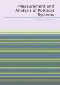 Measurement and Analysis of Political Systems