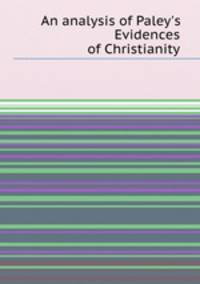 An analysis of Paley`s Evidences of Christianity