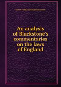 An analysis of Blackstone`s commentaries on the laws of England