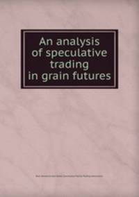 An analysis of speculative trading in grain futures