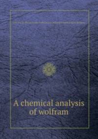 A chemical analysis of wolfram