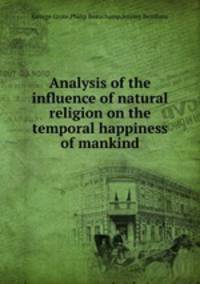 Analysis of the influence of natural religion on the temporal happiness of mankind