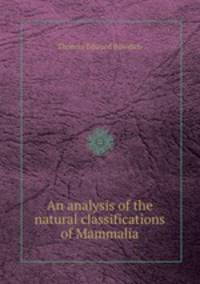 An analysis of the natural classifications of Mammalia