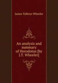An analysis and summary of Herodotus [by J.T. Wheeler].