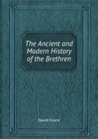 The Ancient and Modern History of the Brethren