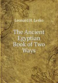 The Ancient Egyptian Book of Two Ways