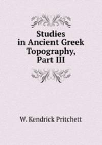 Studies in Ancient Greek Topography, Part III