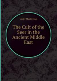The Cult of the Seer in the Ancient Middle East