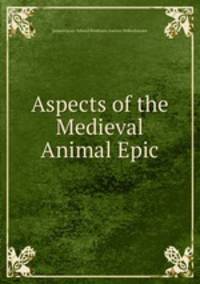 Aspects of the Medieval Animal Epic