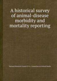A historical survey of animal-disease morbidity and mortality reporting