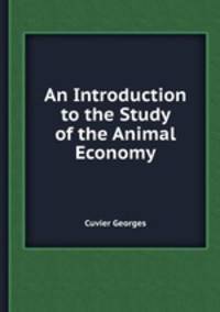 An Introduction to the Study of the Animal Economy