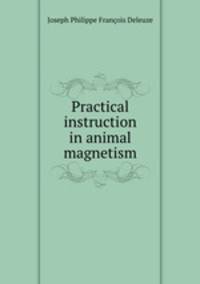Practical instruction in animal magnetism