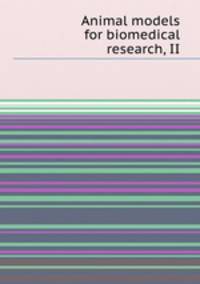 Animal models for biomedical research, II