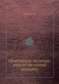 Observations on certain parts of the animal conomy