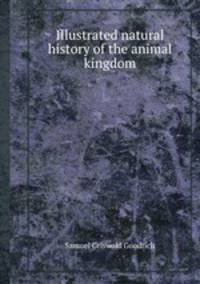 Illustrated natural history of the animal kingdom