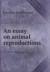 An essay on animal reproductions