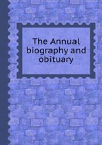 The Annual biography and obituary