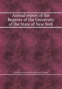 Annual report of the Regents of the University of the State of New York