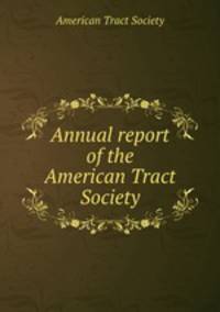 Annual report of the American Tract Society