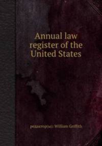 Annual law register of the United States