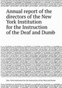 Annual report of the directors of the New York Institution for the Instruction of the Deaf and Dumb