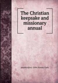 The Christian keepsake and missionary annual