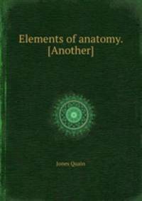Elements of anatomy. [Another]