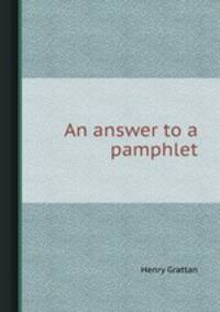 An answer to a pamphlet
