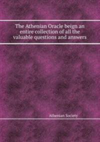 The Athenian Oracle beign an entire collection of all the valuable questions and answers