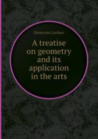 A treatise on geometry and its application in the arts