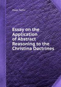 Essay on the Application of Abstract Reasoning to the Christina Doctrines