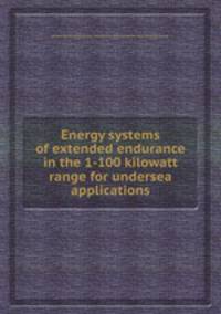 Energy systems of extended endurance in the 1-100 kilowatt range for undersea applications