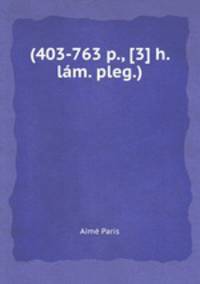 (403-763 p., [3] h. lm. pleg.)