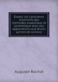 tablir les caractres distinctifs des methodes analytique et synthetique avec des applications aux divers genres de science