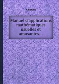 Manuel d`applications mathmatiques usuelles et amusantes...