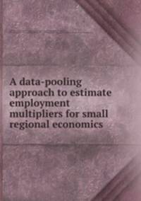 A data-pooling approach to estimate employment multipliers for small regional economics