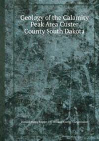 Geology of the Calamity Peak Area Custer County South Dakota