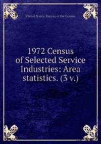 1972 Census of Selected Service Industries: Area statistics. (3 v.)