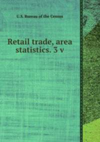 Retail trade, area statistics. 3 v