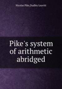 Pike`s system of arithmetic abridged