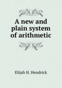 A new and plain system of arithmetic