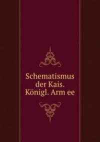 Schematismus der Kais. Knigl. Armee