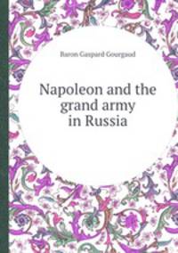 Napoleon and the grand army in Russia