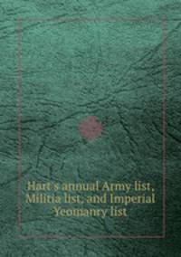 Hart`s annual Army list, Militia list, and Imperial Yeomanry list