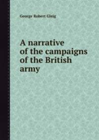 A narrative of the campaigns of the British army